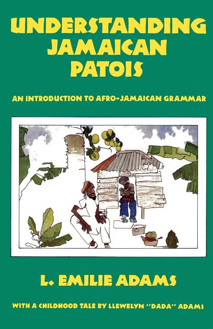 Understanding Jamaican Patois: An Introduction to Afro-Jamaican Grammar - Ingram