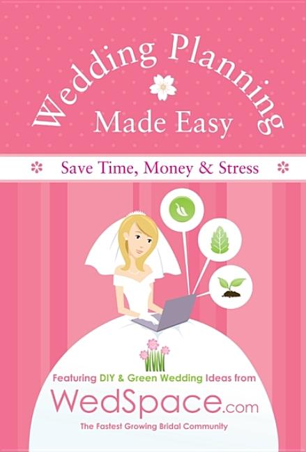 Wedding Planning Made Easy from Wedspace.com: Featuring DIY and Green Wedding Ideas - Ingram