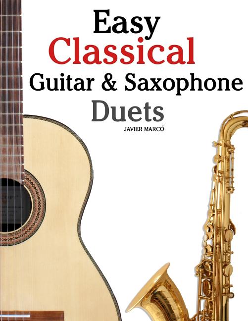 Easy Classical Guitar & Saxophone Duets: For Alto, Baritone, Tenor & Soprano Saxophone Player. Featuring Music of Mozart, Handel, Strauss, Grieg and O - Ingram