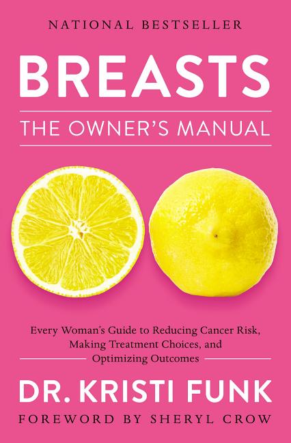 Breasts: The Owner's Manual: Every Woman's Guide to Reducing Cancer Risk, Making Treatment Choices, and Optimizing Outcomes - Ingram