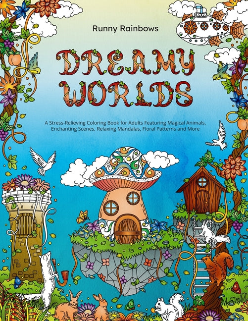 Dreamy Worlds: A Stress-Relieving Coloring Book for Adults Featuring Magical Animals, Enchanting Scenes, Relaxing Mandalas, Floral Patterns and More - Ingram