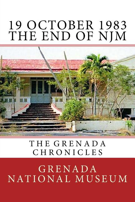 19 October 1983 - The End of NJM: The Grenada Chronicles - Ingram