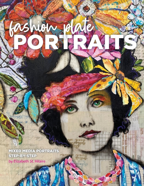 Fashion Plate Portraits: Mixed Media Portraits, Step-by-Step - Ingram