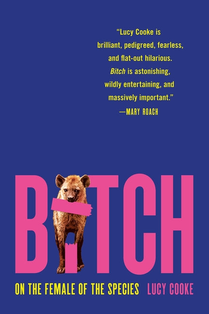 Bitch: On the Female of the Species - Ingram