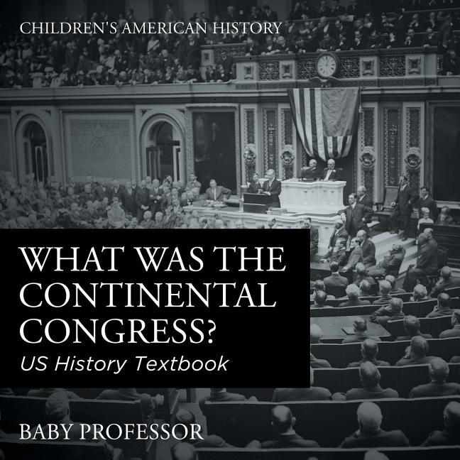 What was the Continental Congress? US History Textbook Children's American History - Ingram