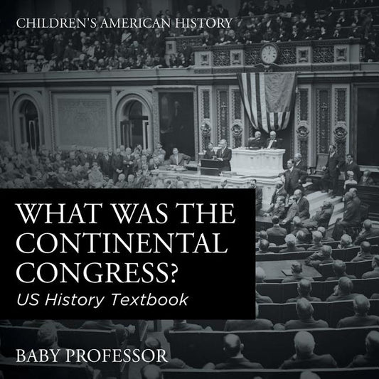 What was the Continental Congress? US History Textbook Children's American History - Ingram