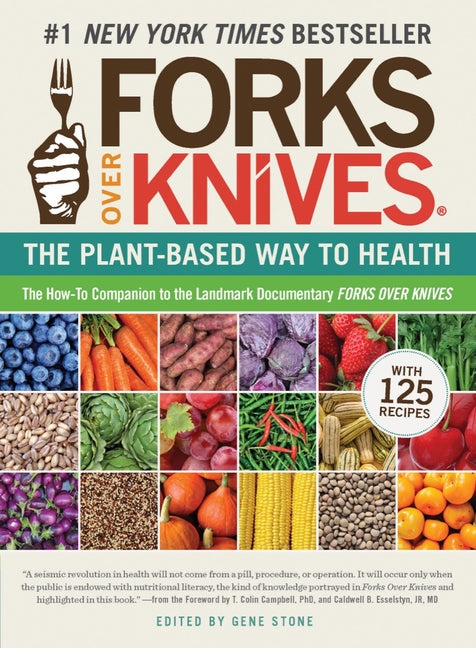 Forks Over Knives: The Plant-Based Way to Health, the #1 New York Times Bestseller - Ingram