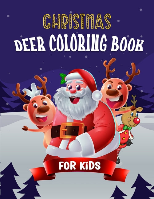 Christmas Deer Coloring Book For Kids: A Large Print Christmas Coloring Book For Kids Featuring Fun and Easy Cute Deer Animals with Cute Characters, W - Ingram
