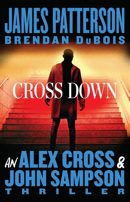 Cross Down: An Alex Cross and John Sampson Thriller - Ingram