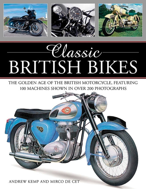 Classic British Bikes: The Golden Age of the British Motorcycle, Featuring 100 Machines Shown in Over 200 Photographs - Ingram