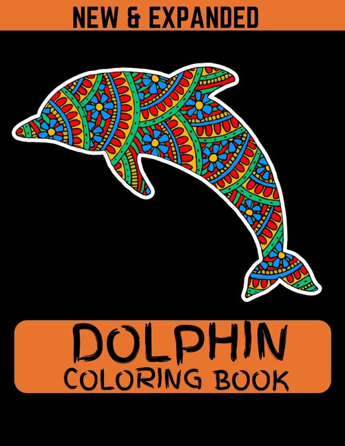 Dolphin Coloring Book (New & Expanded): Coloring Book Of Dolphins Featuring 38 Dolphin Designs in a Variety of Patterns - Ingram