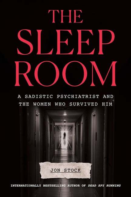 Sleep Room: A Sadistic Psychiatrist and the Women Who Survived Him - Ingram