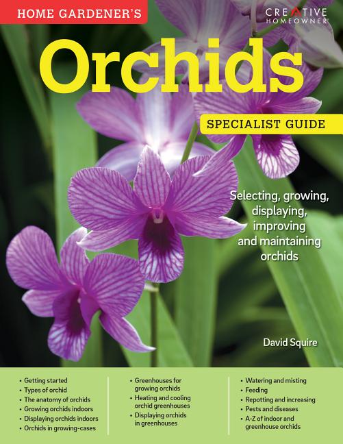 Home Gardener's Orchids: Selecting, Growing, Displaying, Improving and Maintaining Orchids - Ingram