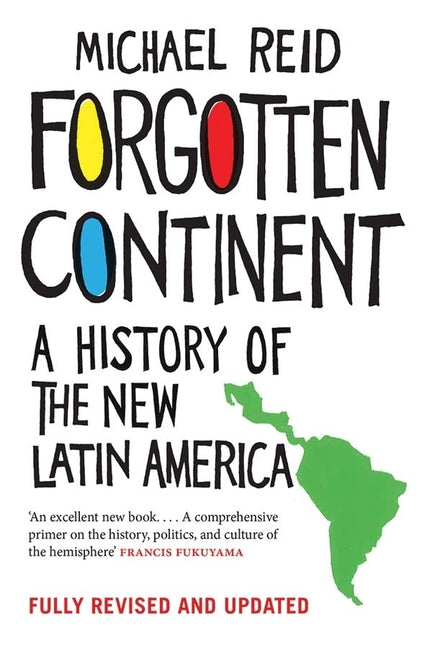 Forgotten Continent: A History of the New Latin America - Ingram