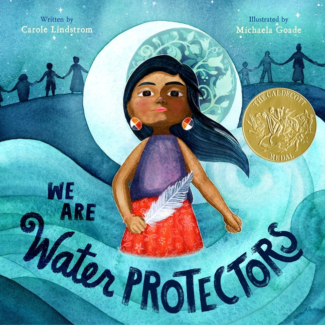 We Are Water Protectors: (Caldecott Medal Winner) - Ingram
