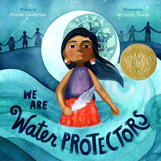 We Are Water Protectors: (Caldecott Medal Winner) - Ingram