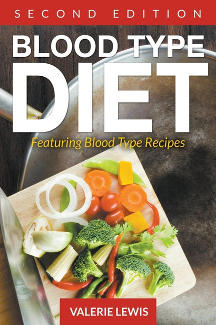 Blood Type Diet [Second Edition]: Featuring Blood Type Recipes - Ingram