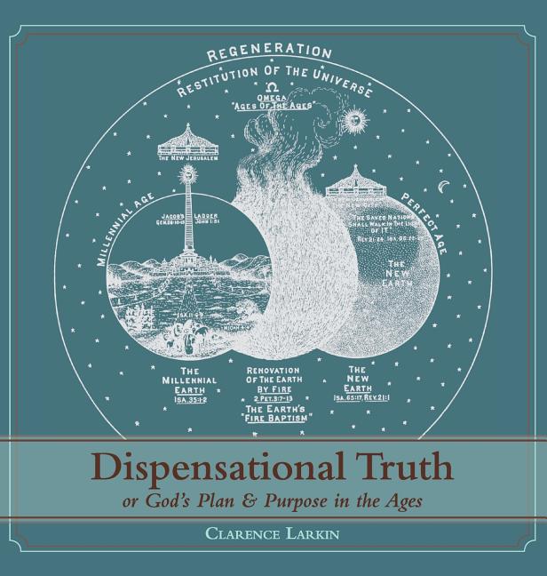 Dispensational Truth [with Full Size Illustrations], or God's Plan and Purpose in the Ages (Reprint) - Ingram