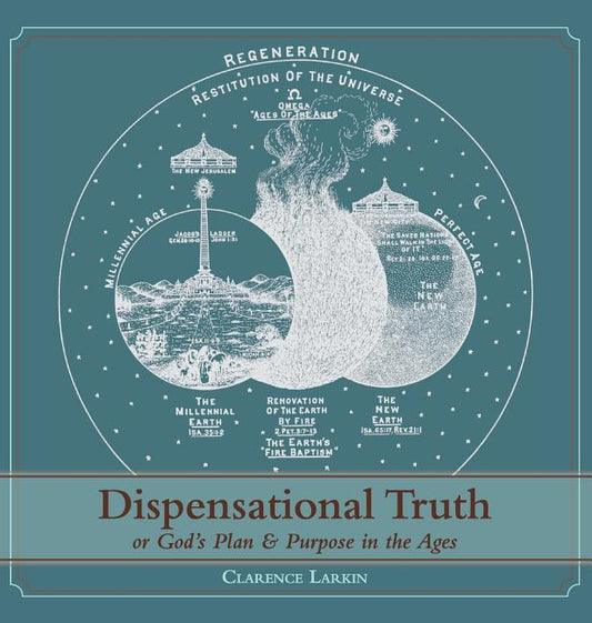 Dispensational Truth [with Full Size Illustrations], or God's Plan and Purpose in the Ages (Reprint) - Ingram