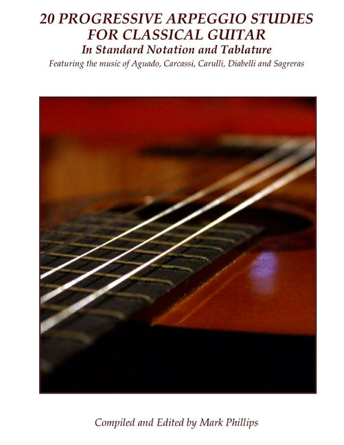 20 Progressive Arpeggio Studies for Classical Guitar in Standard Notation and Tablature: Featuring the music of Aguado, Carcassi, Carulli, Diabelli an - Ingram