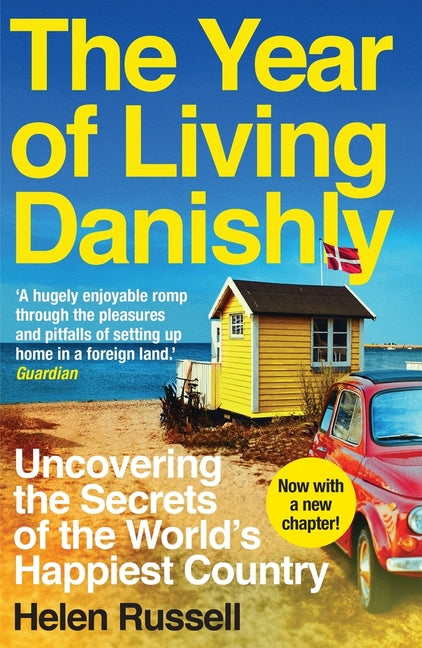 Year of Living Danishly: Uncovering the Secrets of the World's Happiest Country - Ingram