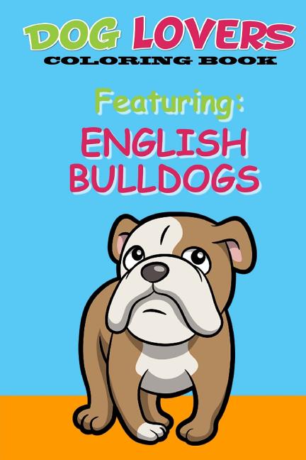Dog Lovers Coloring Book: Featuring English Bulldogs - Ingram