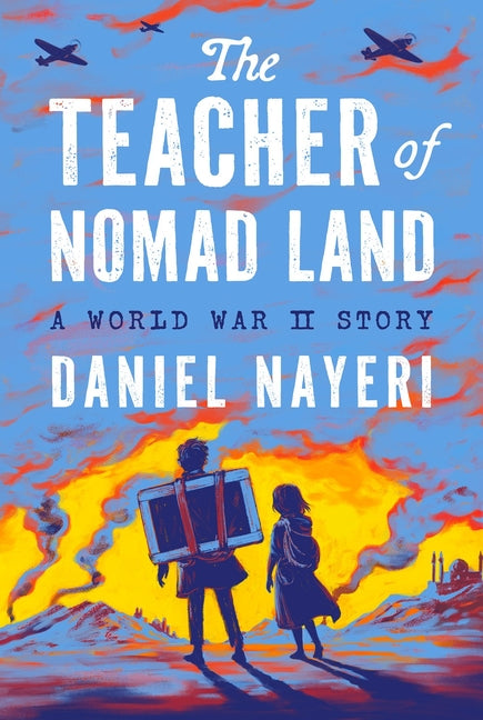 Teacher of Nomad Land: A World War II Story - Ingram