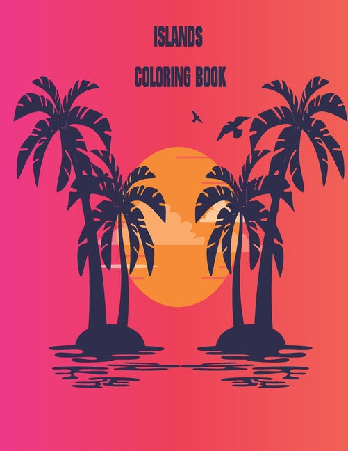 Islands Coloring Book: An Adult Coloring Book Featuring Exotic Island Scenes, Peaceful Ocean Landscapes and Tropical Bird and Flower Designs - Ingram