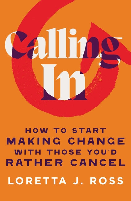 Calling in: How to Start Making Change with Those You'd Rather Cancel - Ingram