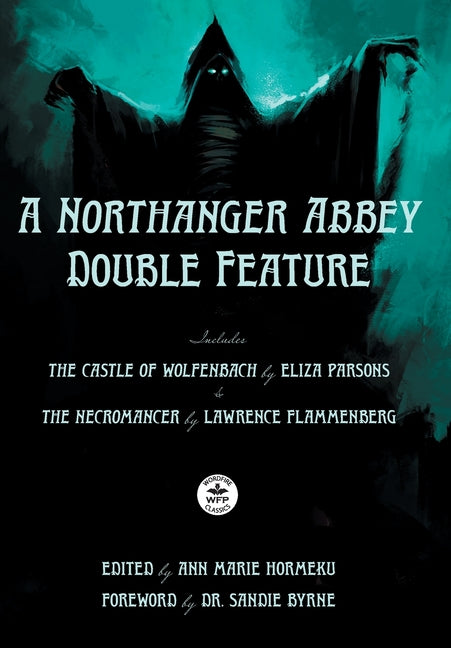 Northanger Abbey Double Feature: The Castle of Wolfenbach by Eliza Parsons & The Necromancer by Lawrence Flammenberg - Ingram