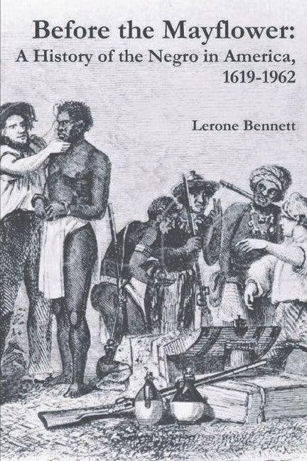 Before the Mayflower: A History of the Negro in America, 1619-1962 - Ingram