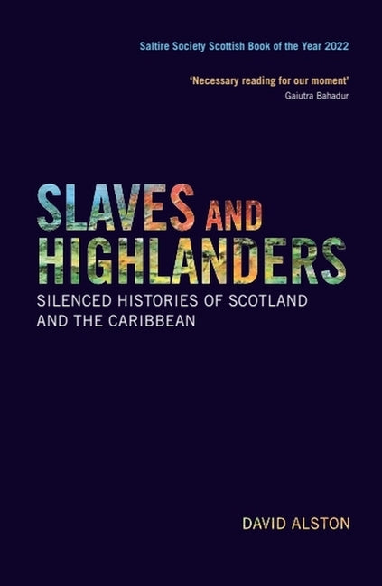 Slaves and Highlanders: Silenced Histories of Scotland and the Caribbean - Ingram