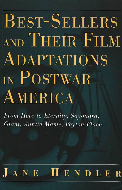 Best-Sellers and Their Film Adaptations in Postwar America: From Here to Eternity, Sayonara, Giant, Auntie Mame, Peyton Place - Ingram