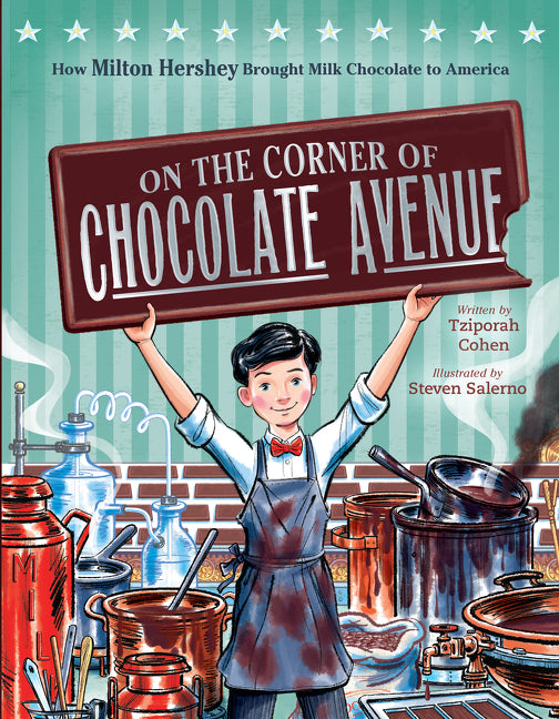 On the Corner of Chocolate Avenue: How Milton Hershey Brought Milk Chocolate to America - Ingram