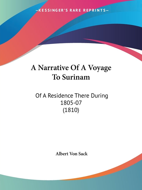 Narrative Of A Voyage To Surinam: Of A Residence There During 1805-07 (1810) - Ingram