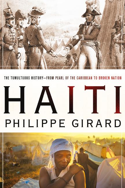 Haiti: The Tumultuous History - From Pearl of the Caribbean to Broken Nation: The Tumultuous History - From Pearl of the Caribbean to Broken Nation - Ingram