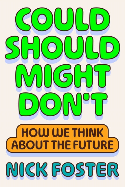Could Should Might Don't: How We Think about the Future - Ingram