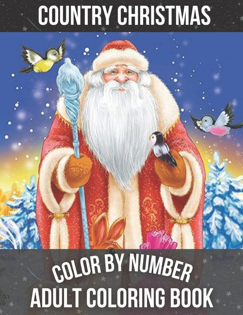 Country Christmas Color By Number Adult Coloring book: A Beautiful Coloring Book With Christmas Designs Featuring Relaxing Christmas Winter Scenes and - Ingram