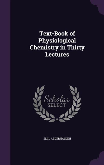 Text-Book of Physiological Chemistry in Thirty Lectures - Ingram