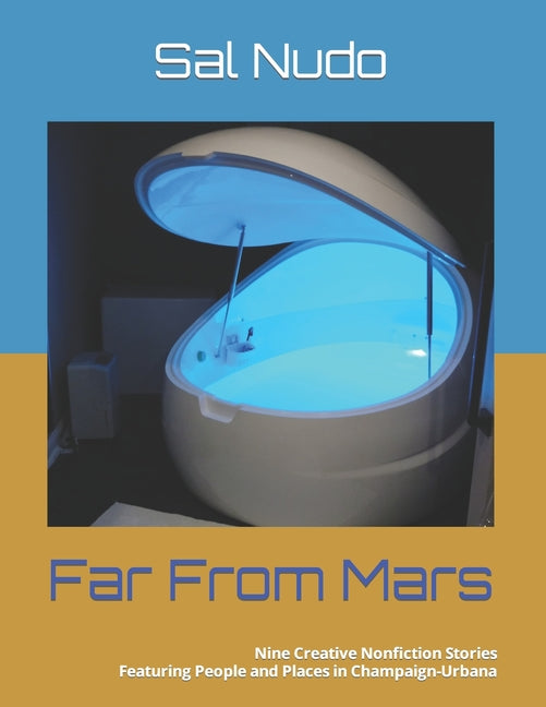 Far From Mars: Nine Creative Nonfiction Stories Featuring People and Places in Champaign-Urbana - Ingram