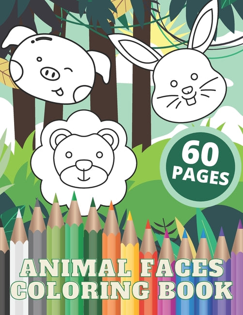 Animal Faces Coloring Book: A Coloring Book Featuring Cute Animal Faces from Jungles Forests Farms for Kids - Ingram