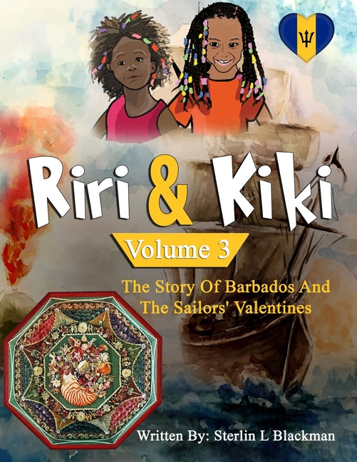 Riri & Kiki: The Story of Barbados and the Sailors' Valentines (Volume 3) - Ingram