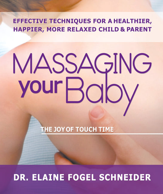 Massaging Your Baby: The Joy of Touch Time - Ingram