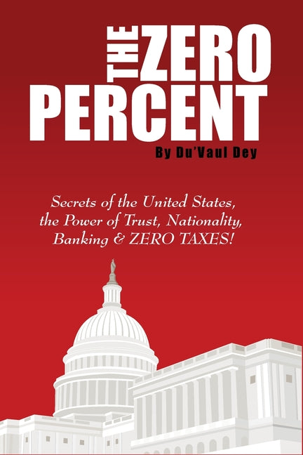 ZERO Percent: Secrets of the United States, the Power of Trust, Nationality, Banking and ZERO TAXES! - Ingram
