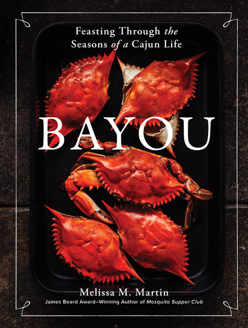 Bayou: Feasting Through the Seasons of a Cajun Life - Ingram