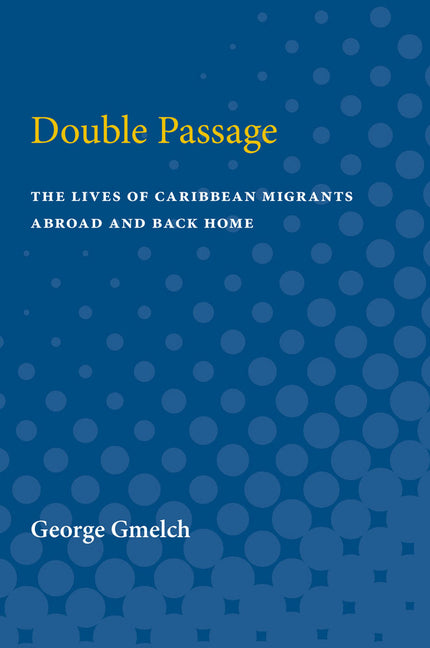 Double Passage: The Lives of Caribbean Migrants Abroad and Back Home - Ingram
