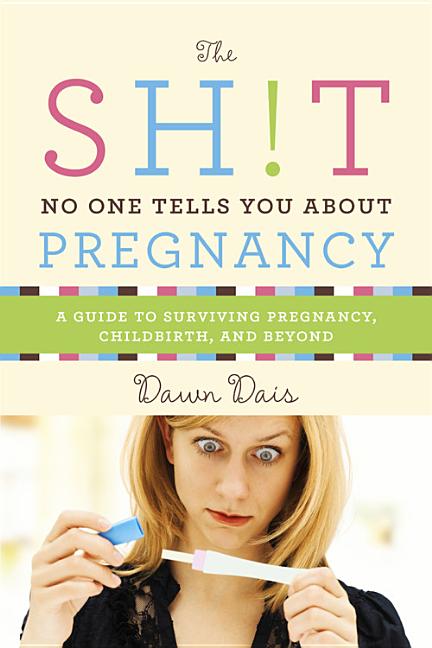 Sh!t No One Tells You about Pregnancy: A Guide to Surviving Pregnancy, Childbirth, and Beyond - Ingram