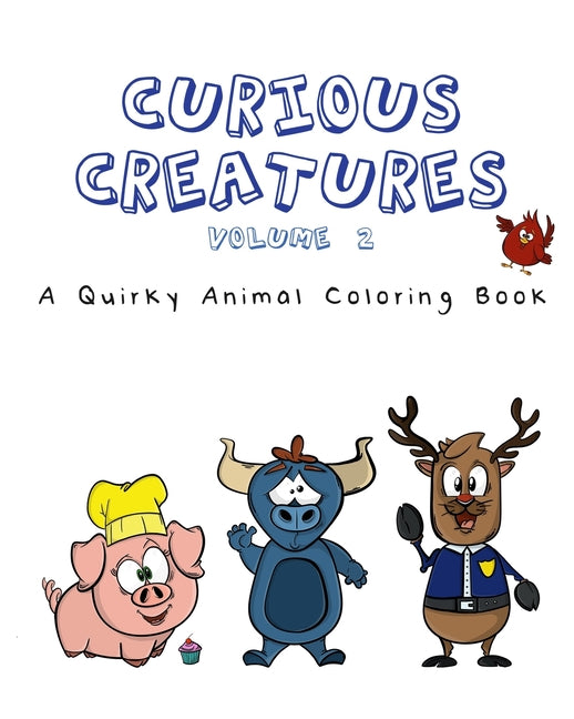 Curious Creatures: Volume 2: A Quirky Animal Coloring Book - featuring 25 more quirky animals! - Ingram