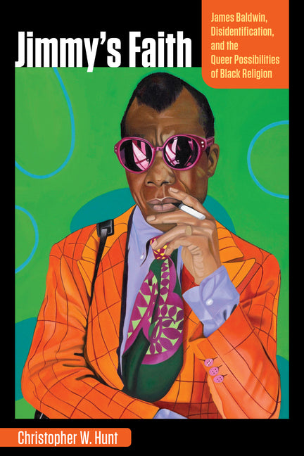Jimmy's Faith: James Baldwin, Disidentification, and the Queer Possibilities of Black Religion - Ingram