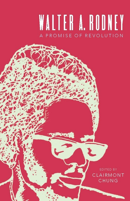 Walter A. Rodney: A Promise of Revolution - Ingram